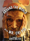 Around The World with Mr. Chi Pig by Chris Walter