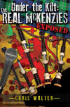 Under the Kilt: The Real McKenzies Exposed by Chris Walter